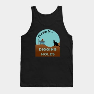 I'd Rather Be Digging Holes (cat) Tank Top